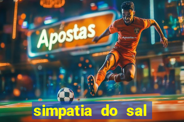 simpatia do sal grosso para afastar rival